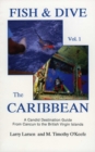 Fish & Dive the Caribbean V1 : A Candid Destination Guide From Cancun to the British Islands Book 1 - Book