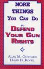 More Things You Can Do to Defend Your Gun Rights - Book