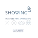 Showing Up : Practices for a Spirited Life - Book