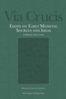 Via Crucis : Essays on Early Medieval Sources and Ideas - Book