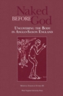 Naked Before God : Uncovering the Body in Anglo-Saxon England - Book