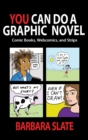 You Can Do a Graphic Novel : Comic Books, Webcomics, and Strips - Book