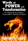 WORDS OF POWER and TRANSFORMATION : 101+ Magickal Words and Sigils of Celestine Light to Manifest Your Desires - Book