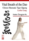 Vital Breath of the Dao : Chinese Shamanic Tiger Qigong - Book