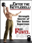Enter the Kettlebell! : Strength Secret of the Soviet Supermen - Book