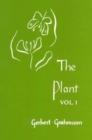 The Plant : Volume I: A Guide to Understanding its Nature - Book