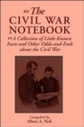 The Civil War Notebook : A Collection Of Little-known Facts And Other Odds-and-ends About The Civil War - Book