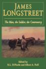 James Longstreet : The Man, The Soldier, The Controversy - Book