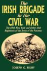Irish Brigade In The Civil War : The 69th New York And Other Irish Regiments Of The Army Of The Potomac - Book