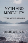 Myth and Mortality : Testing the Stories - Book
