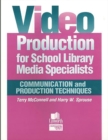 Video Production for School Library Media Specialists : Communication and Production Techniques - Book