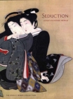 Seduction : Japan's Floating World: The John C. Weber Collection - Book