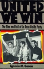 United We Win : The Rise and Fall of La Raza Unida Party - Book