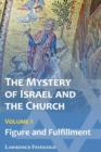 The Mystery of Israel and the Church, Vol. 1 : Figure and Fulfillment - Book