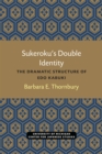 Sukeroku's Double Identity : The Dramatic Structure of Edo Kabuki - Book