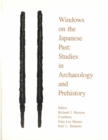 Windows on the Japanese Past : Studies in Archaeology and Prehistory - Book