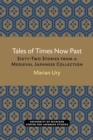 Tales of Times Now Past : Sixty-Two Stories from a Medieval Japanese Collection - Book