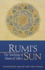 Rumi's Sun : The Teachings of Shams of Tabriz - Book