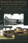 Wagon-Making in the United States : During the Late-19th Through Mid-20th Centuries -- A Study of the Gruber Wagon Works at Mt Pleasant, Pennsylvania - Book