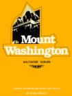 Mount Washington : Baltimore Suburb - A History Revealed Through Pictures and Narrative - Book