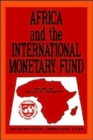Africa and the International Monetary Fund : Papers Presented at a Symposium Held in Nairobi, Kenya, May 13-15, 1985 - Book