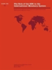 The Role of the SDR in the International Monetary System  Role of the SDR in the International Monetary System : Studies by the Research and Treasurer's Departments of the International Monetary Fund - Book