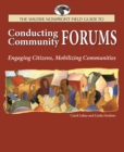 The Wilder Nonprofit Field Guide to Conducting Community Forums : Engaging Citizens, Mobilizing Communities - Book