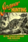 Jaguar Hunting in the Mato Grass & Bolivia - Book