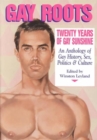 Gay Roots: Twenty Years of Gay Sunshine : Anthology of Gay History, Sex, Politics and Culture Vol. 1 - Book