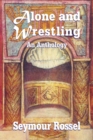 Alone and Wrestling : An Anthology - Book