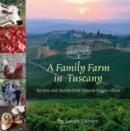 A Family Farm in Tuscany : Recipes and Stories from Fattoria Poggio Alloro - Book