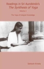 Readings in Sri Aurobindo's Synthesis of Yoga : The Yoga of Internal Knowledge Volume 2 - Book