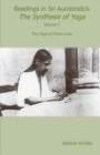 Readings in Sri Aurobindo's Synthesis of Yoga : The Yoga of Divine Love Volume 3 - Book