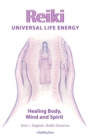 Reiki Universal Life Energy : A Holistic Method of Treatment for the Professional Practice, Absentee Healing and Self-Treatment of Mind, Body and Soul - Book