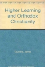 Higher Learning and Orthodox Christianity - Book