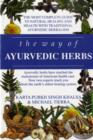 The Way of Ayurvedic Herbs : The Most Complete Guide to Natural Healing and Health with Traditional Ayurvedic Herbalism - Book