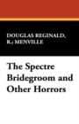 The Spectre Bridegroom and Other Horrors - Book