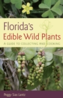 Florida's Edible Wild Plants : A Guide to Collecting and Cooking - Book