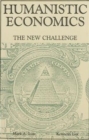 Humanistic Economics : The New Challenge - Book