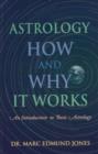 Astrology -- How & Why It Works : An Introduction to Basic Astrology - Book