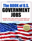The Book of U.S. Government Jobs : Where They Are, What's Available, & How to Complete a Federal Resume - Book