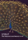 Strut : The Peacock and Beauty in Art - Book