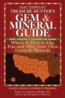 Southwest Treasure Hunters Gem & Mineral Guide : Where & How to Dig, Pan and Mine Your Own Gems & Minerals - Book