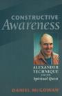 Constructive Awareness : Alexander Technique & the Spiritual Quest - Book
