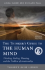 The Thinker's Guide to the Human Mind : Thinking, Feeling, Wanting, and the Problem of Irrationality - Book
