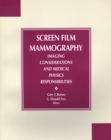 Screen Film Mammography : Imaging Considerations and Medical Physics Responsibilities - Book