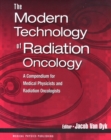 The Modern Technology of Radiation Oncology : A Compendium for Medical Physicists and Radiation Oncologists - Book