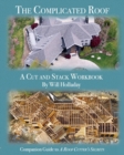 The Complicated Roof - a cut and stack workbook : Companion Guide to A Roof Cutters Secrets - Book
