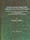 Dance Music from the Ballets de Cour, 1575-1651 : Historical Commentary, Source Study, and Transcriptions from the Philidor Manuscripts - Book