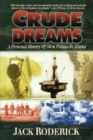 Crude Dreams : A Personal History of Oil and Politics in Alaska - Book